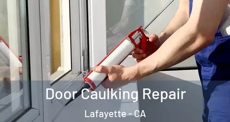  Door Caulking Repair Lafayette - CA
