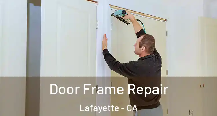  Door Frame Repair Lafayette - CA