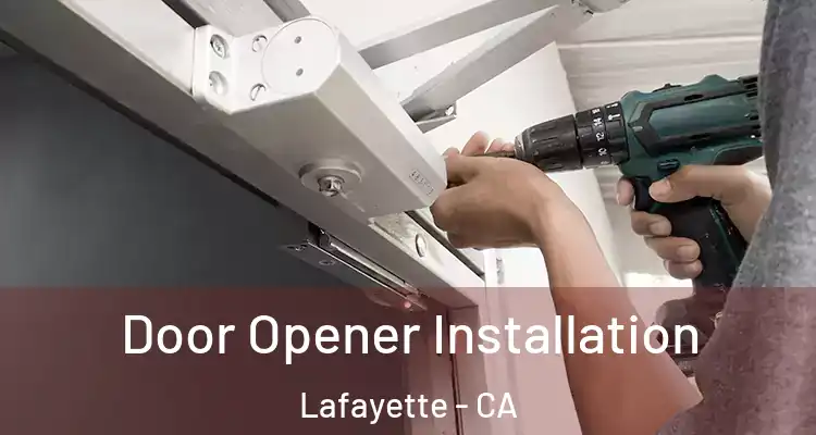  Door Opener Installation Lafayette - CA