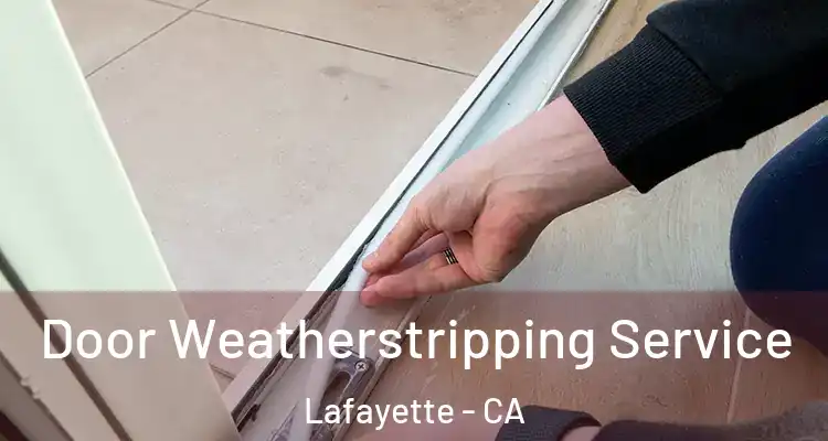  Door Weatherstripping Service Lafayette - CA