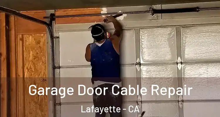  Garage Door Cable Repair Lafayette - CA