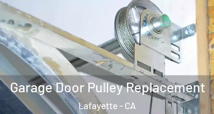  Garage Door Pulley Replacement Lafayette - CA