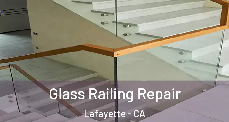  Glass Railing Repair Lafayette - CA
