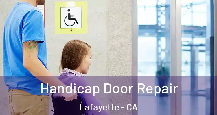  Handicap Door Repair Lafayette - CA