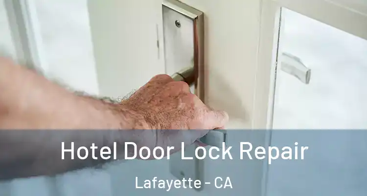  Hotel Door Lock Repair Lafayette - CA