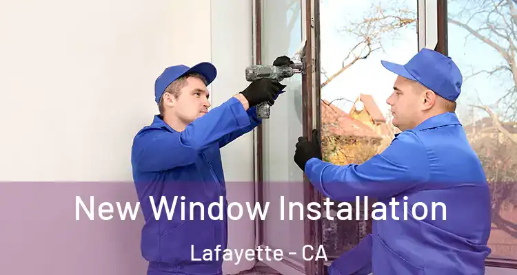  New Window Installation Lafayette - CA
