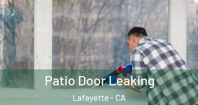  Patio Door Leaking Lafayette - CA