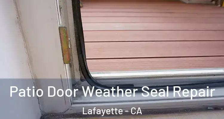  Patio Door Weather Seal Repair Lafayette - CA