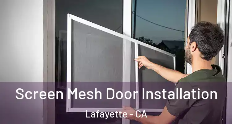  Screen Mesh Door Installation Lafayette - CA