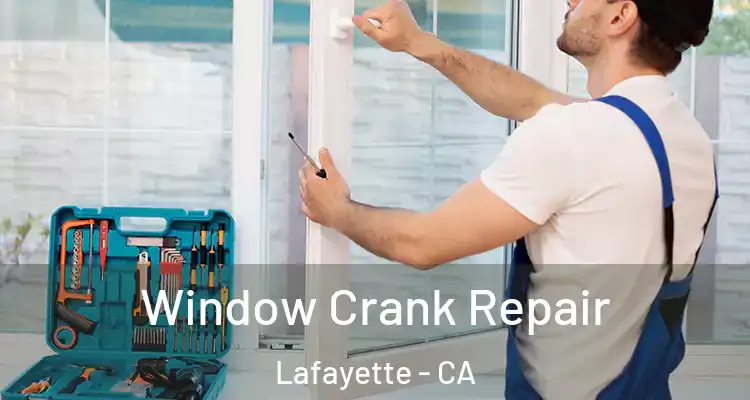 Window Crank Repair Lafayette - CA
