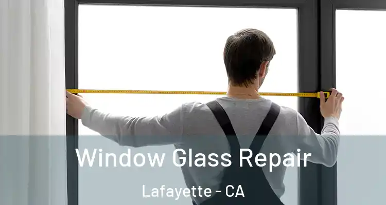  Window Glass Repair Lafayette - CA